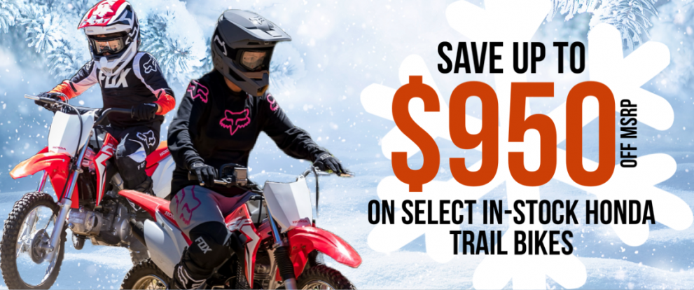 Save up to $950 of MSRP on Honda Trail Bikes