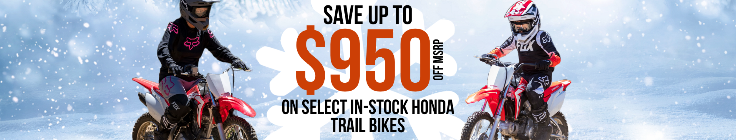 Save up to $950 of MSRP on Honda Trail Bikes